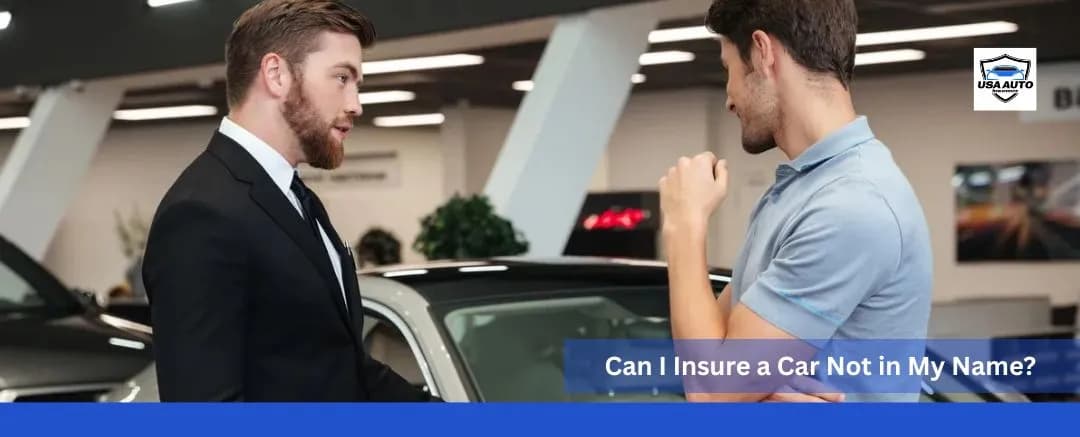 Can I Insure a Car Not in My Name Can I Insure a Car Not in My Name
