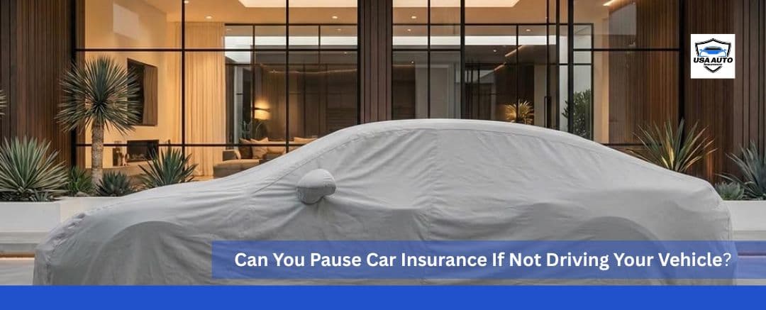 can you pause car insurance if not driving can you pause car insurance if not driving