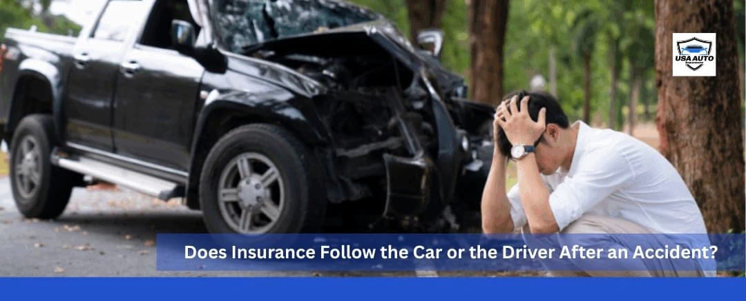 does insurance follow the car or the driver does insurance follow the car or the driver