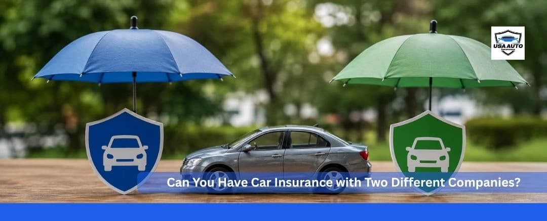 can you have car insurance with two different companies can you have car insurance with two different companies