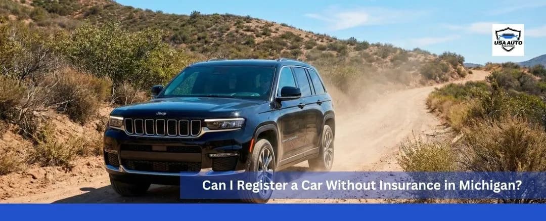 Can I Register a Car Without Insurance in Michigan Can I Register a Car Without Insurance in Michigan